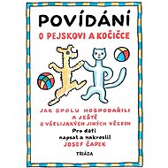 Povídání o pejskovi a kočičce - Josef Čapek