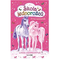 Unicorn School - First Friends - Linda Chapmanová