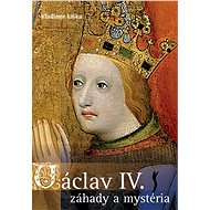 Václav IV. - záhady a mysteria - Vladimír Liška