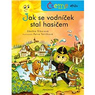 Čteme spolu - Jak se vodníček stal hasičem - Zdeňka Šiborová