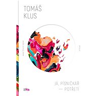 Já, písničkář - Potřetí - Tomáš Klus
