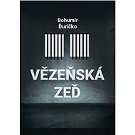 Vězeňská zeď - Bohumír Ďuričko