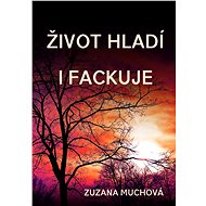 Život hladí i fackuje - Zuzana Muchová-Daxnerová