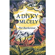 A dívky mlčely - Pat Barkerová