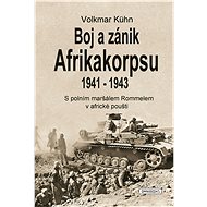 Boj a zánik Afrikakorpsu 1941-43 - Volkmar Kuhn