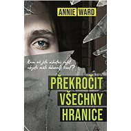 Překročit všechny hranice - Annie Ward