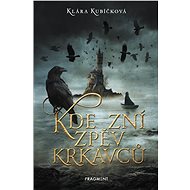Kde zní zpěv krkavců - Klára Kubíčková