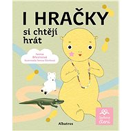 I hračky si chtějí hrát - Ivona Březinová