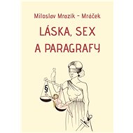 Láska, sex a paragrafy - Miloslav Mrazík - Mráček