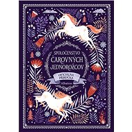 Spoločenstvo čarovných jednorožcov - Selwyn E. Phipps