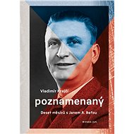Poznamenaný - Deset měsíců s Janem A. Baťou - Vladimír Krejčí