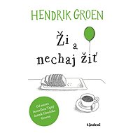 Ži a nechaj žiť - Hendrik Groen