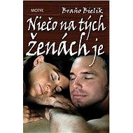 Niečo na tých ženách je - Braňo Bielik