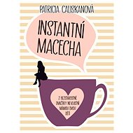 Instantní macecha - Patricia Caliskan
