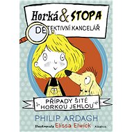 Horká & Stopa (1) – Případy šité horkou jehlou - Philip Ardagh