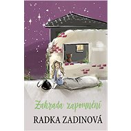 Zahrada zapomnění - Radka Zadinová