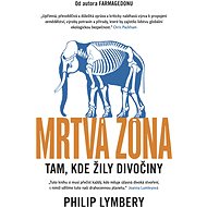 Mrtvá zóna - Philip Lymbery