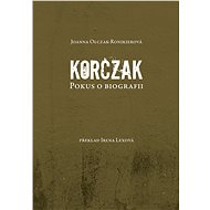 Korczak. Pokus o biografii - Jianna Olczak - Ronikierová