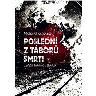 Poslední z táborů smrti - Michal Chocholatý