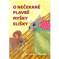 O nečekané plavbě myšky Elišky - Jiří London Votruba