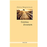 Cestou životem - Alena Wagnerová