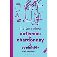 Autism & Chardonnay 2: Late harvest - Martin Selner
