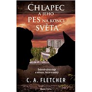 Chlapec a jeho pes na konci světa - C.A. Fletcher