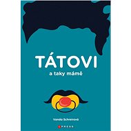 TÁTOVI a taky MÁMĚ - Vanda Schreierová
