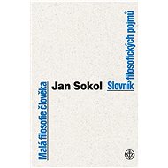 Malá filosofie člověka a Slovník filosofických pojmů - Jan Sokol