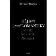 Dějiny rané romantiky - Břetislav Horyna