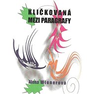 Kličkovaná mezi paragrafy - Alena Wienerová