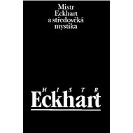 Mistr Eckhart a středověká mystika - Jan Sokol