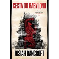 Cesta do Babylonu - Josiah Bancroft
