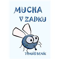 Mucha v zadku - Tomáš Beník