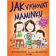 How to raise mommy - Jean Reaganová