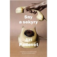 Sny a sekyry - Jiří Padevět