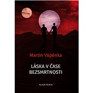 Láska v čase bezsmrtnosti - Martin Vopěnka