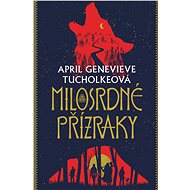Milosrdné přízraky - April Genevieve Tucholkeová