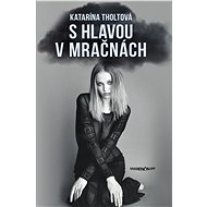 S hlavou v mračnách - Katarína Tholtová