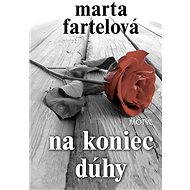 Na koniec dúhy - Marta Fartelová