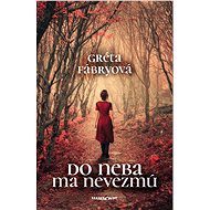 Do neba ma nevezmú - Gréta Fábryová