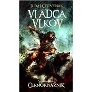 Vládca vlkov - Juraj Červenák