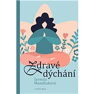 Zdravé dýchání - Jarmila Mandžuková