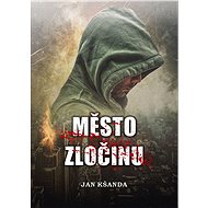 Město zločinu - Jan Kšanda