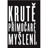 M&C Saatchi: Krutě přímočaré myšlení (a jak změnilo svět) - Charles Saatchi
