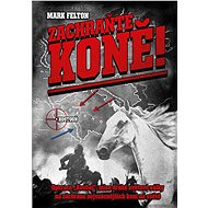 Zachraňte koně! - Mark Felton