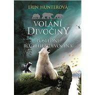 Volání divočiny (4): Poslední rozlehlá divočina - Erin Hunterová