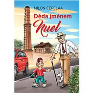 A grandfather named Nuel - Miloň Čepelka