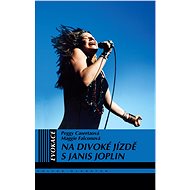 Na divoké jízdě s Janis Joplin - Peggy Casertaová