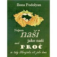 Nejsou naši jako naši - PhDr. Ilona Podolyan CSc.